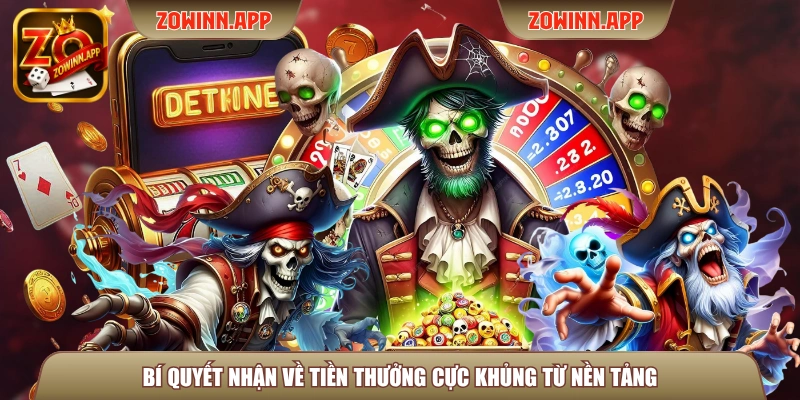 Bí quyết nhận về tiền thưởng cực khủng từ nền tảng