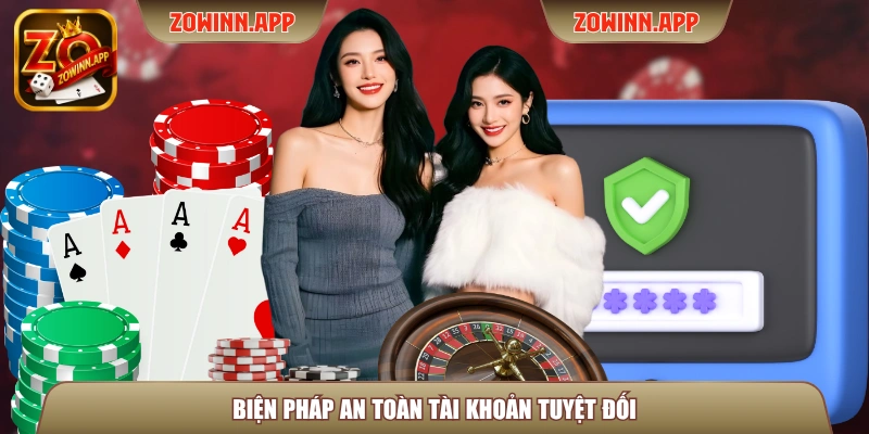 Biện pháp an toàn tài khoản tuyệt đối
