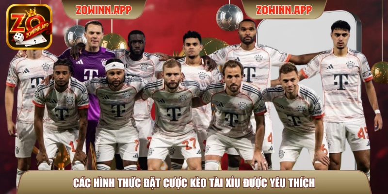 Các hình thức đặt cược kèo tài xỉu được yêu thích