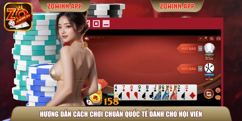 Hướng dẫn cách chơi chuẩn quốc tế dành cho hội viên