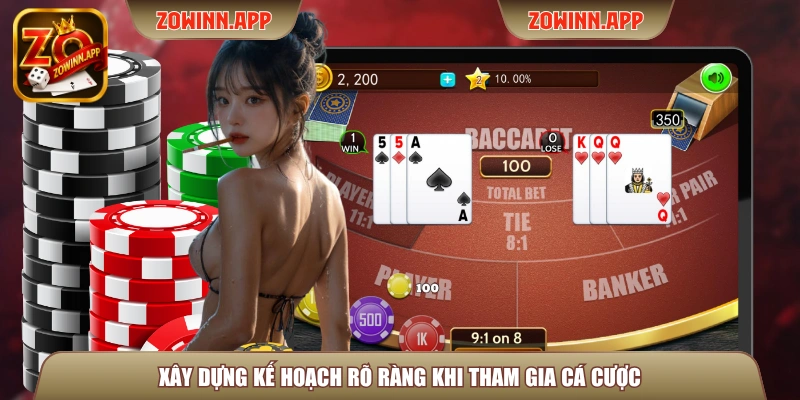 Xây dựng kế hoạch rõ ràng khi tham gia cá cược
